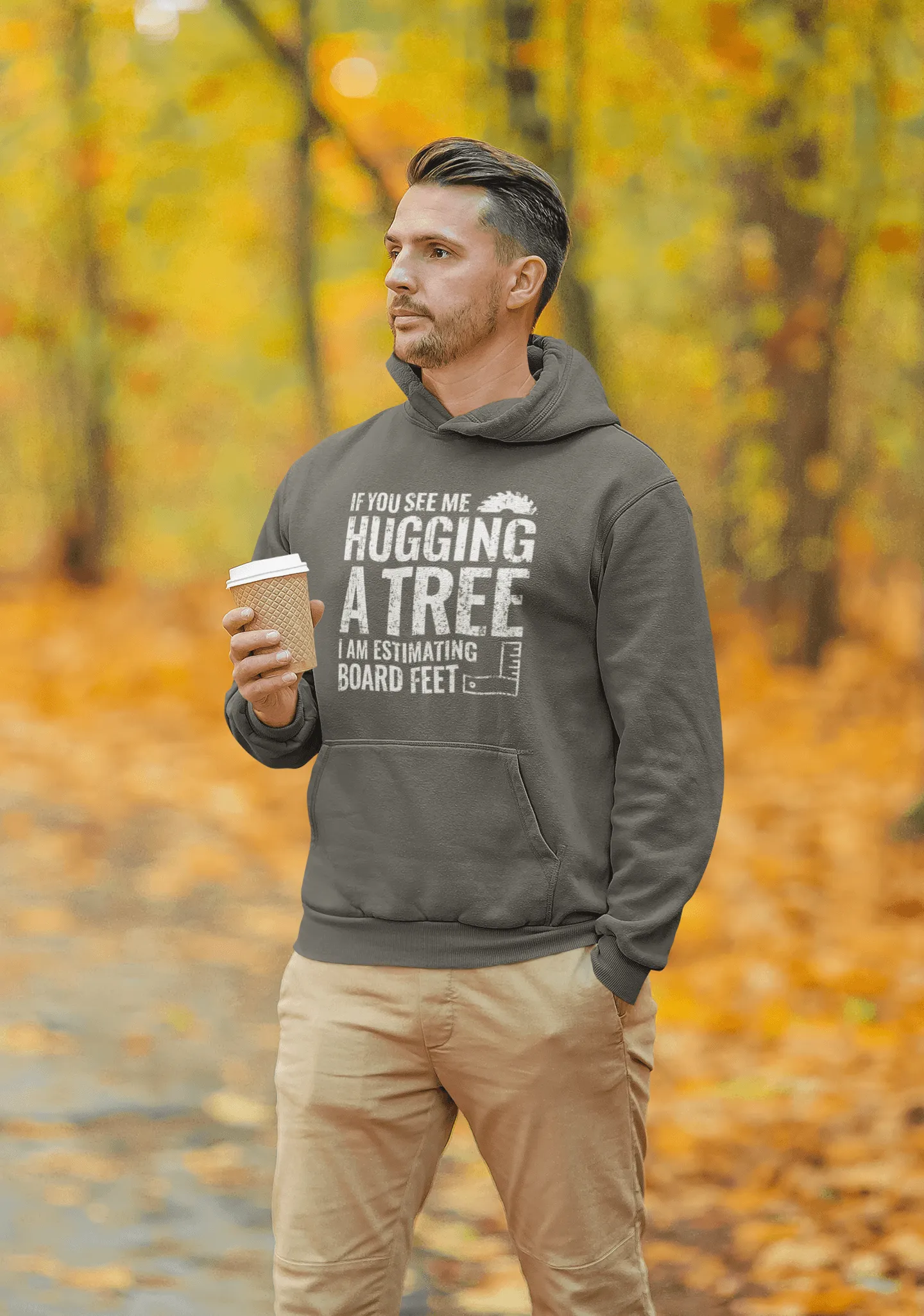 If You See Me Hugging a Tree I Am Estimating Board Feet Hoodie