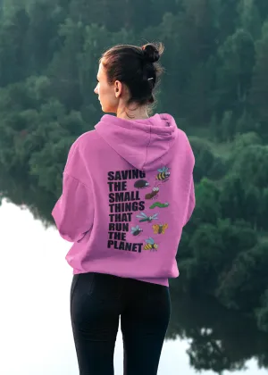 Saving The Small Things That Run The Planet Hoodie