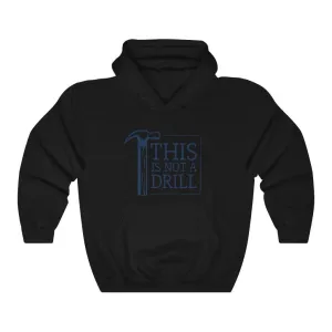 This Is Not A Drill Hoodie