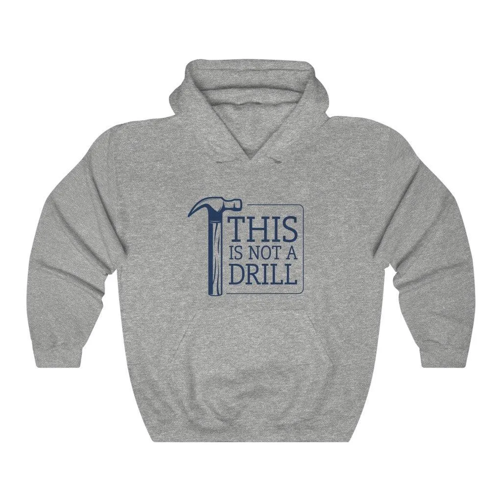 This Is Not A Drill Hoodie