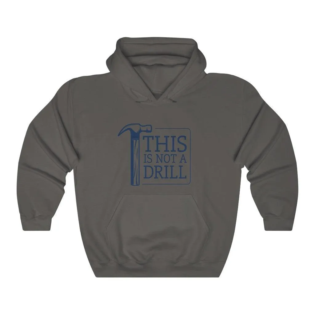 This Is Not A Drill Hoodie