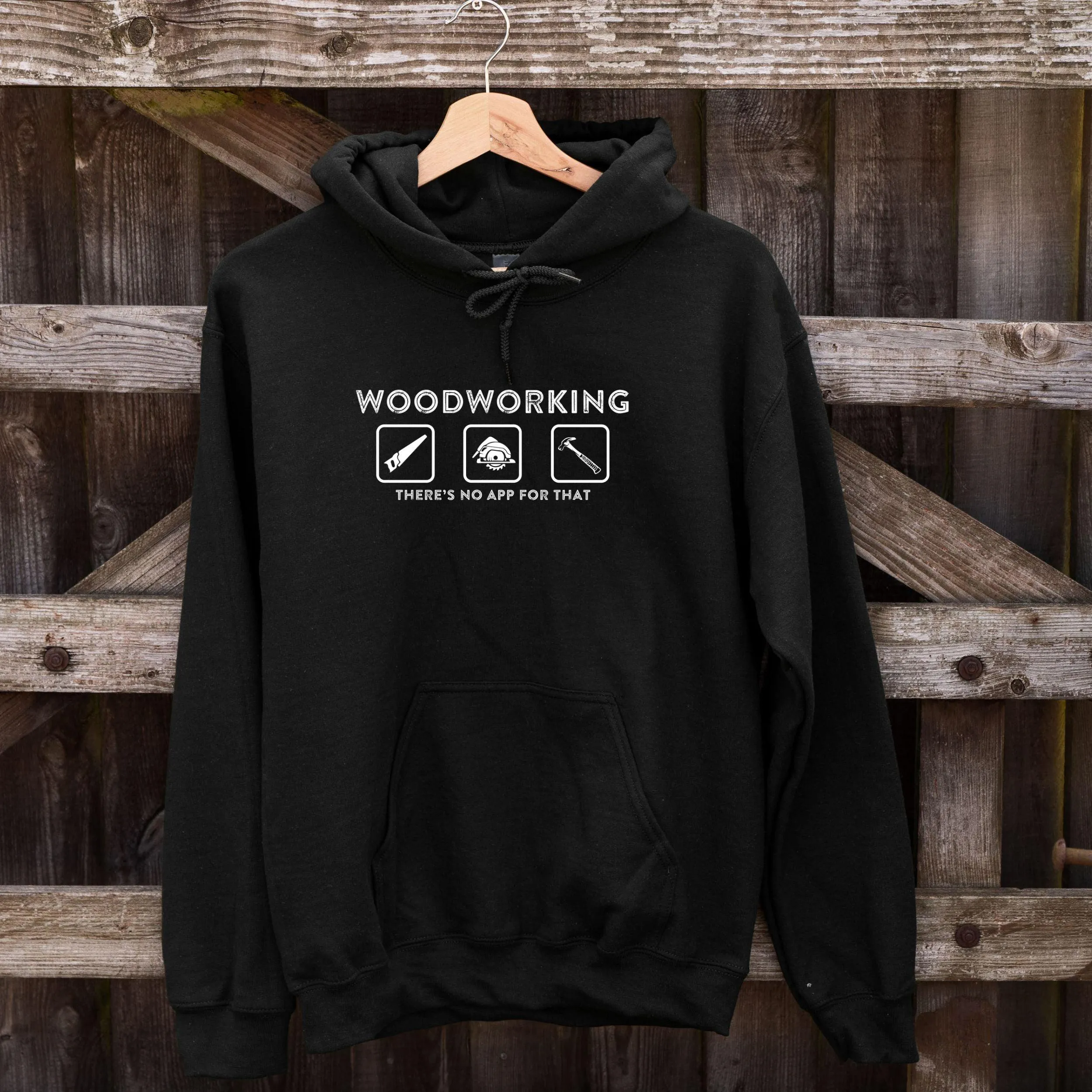 Woodworking, There's No App for That Hoodie