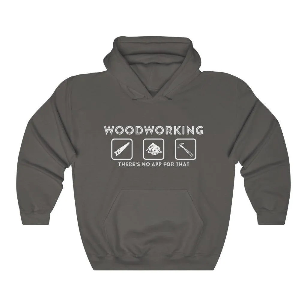 Woodworking, There's No App for That Hoodie